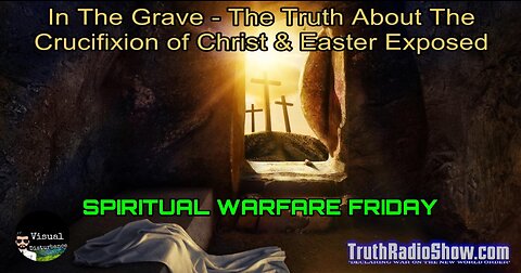 In The Grave : The Truth About The Crucifixtion of Christ & Easter Exposed - Spiritual Warfare