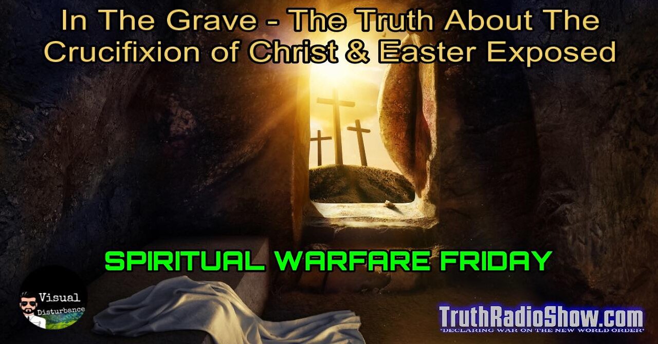 In The Grave : The Truth About The Crucifixtion of Christ & Easter Exposed - Spiritual Warfare