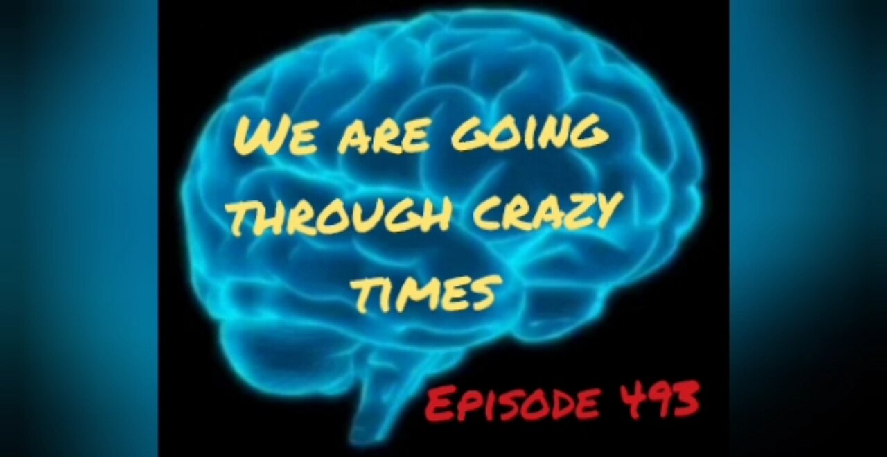 WE ARE GOING THROUGH CRAZY TIMES, WAR FOR YOUR MIND, Episode 493 with HonestWalterWhite