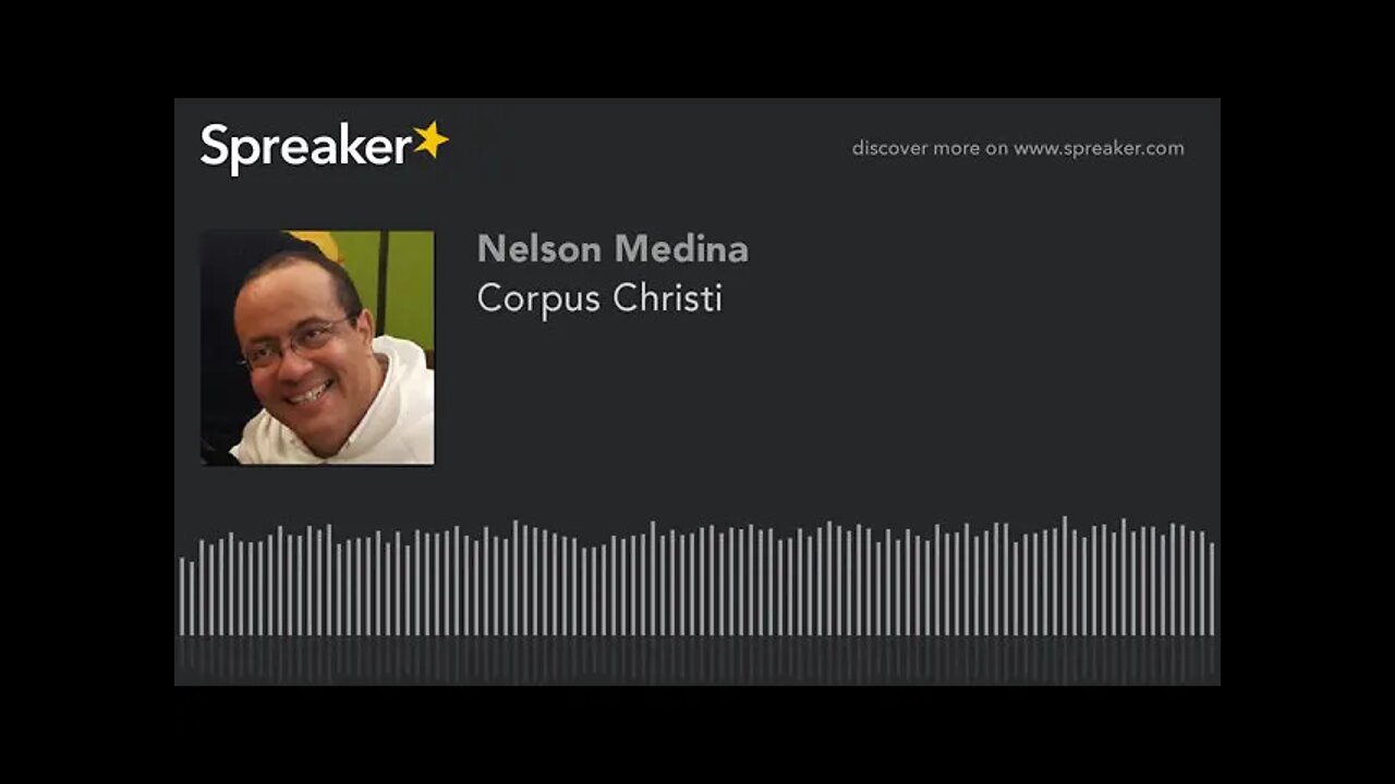 Corpus Christi. Fray Nelson Medina.