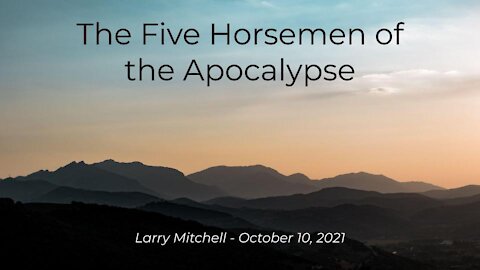 2021-10-10 - The Five Horsemen of the Apocalypse - Larry Mitchell