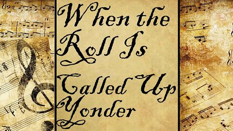 When the Roll Is Called Up Yonder | Hymn