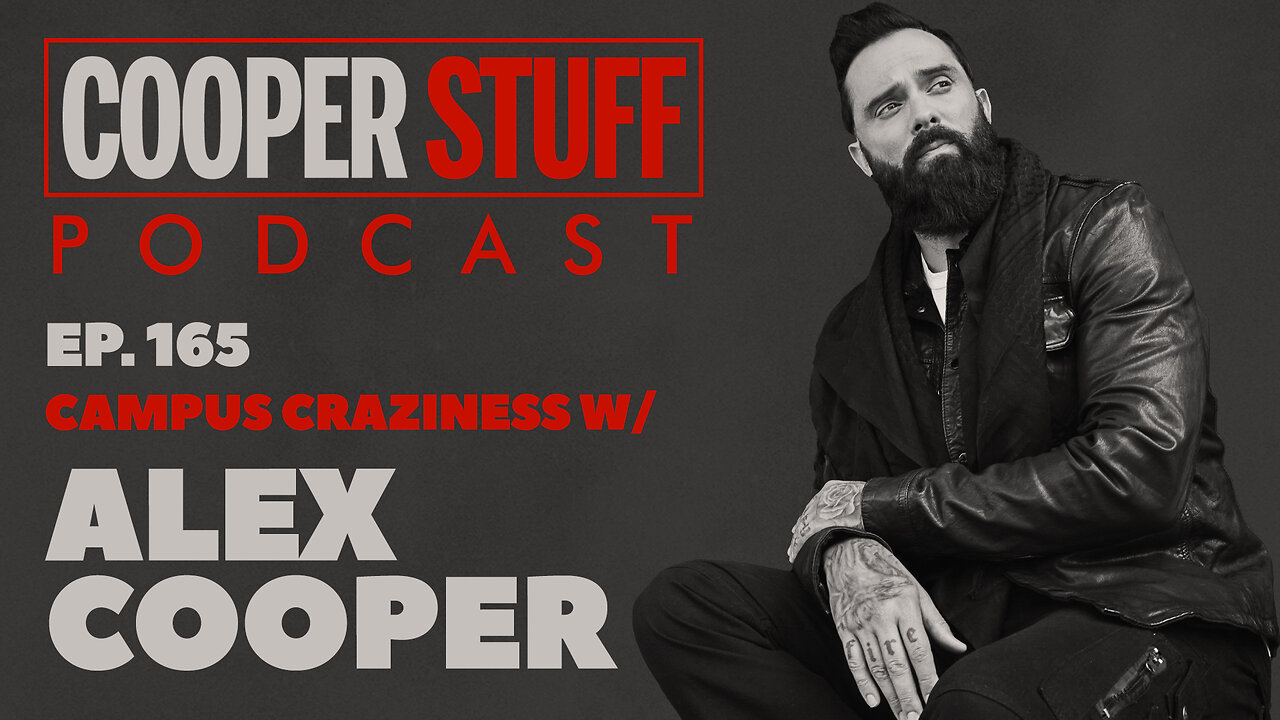 Cooper Stuff Ep. 165 - Campus Craziness w/Alex Cooper