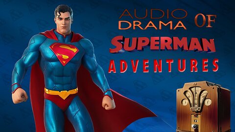 Audio Drama of Superman Adventures