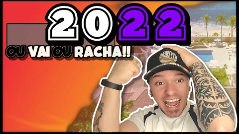 Oque você pretende em 2022, vai fazer oque?