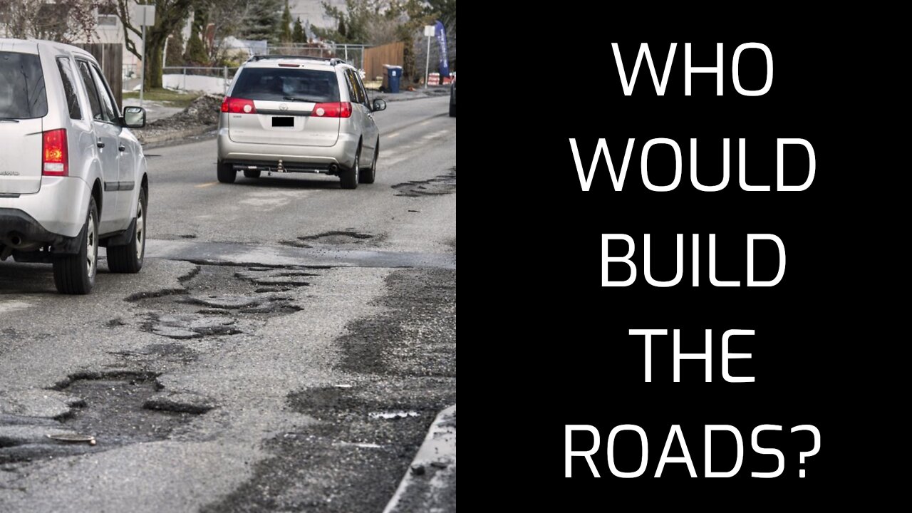 But, Who would build the Roads?