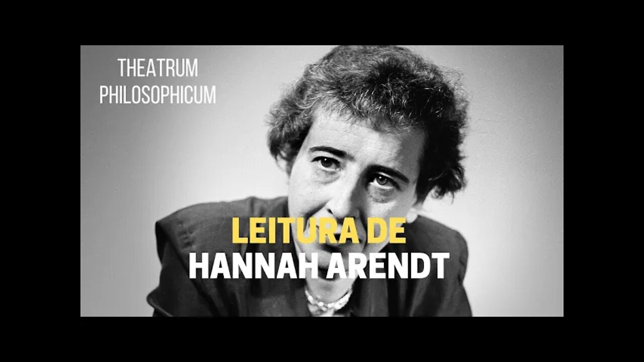 Theatrum Philosophicum − Leitura de HANNAH ARENDT