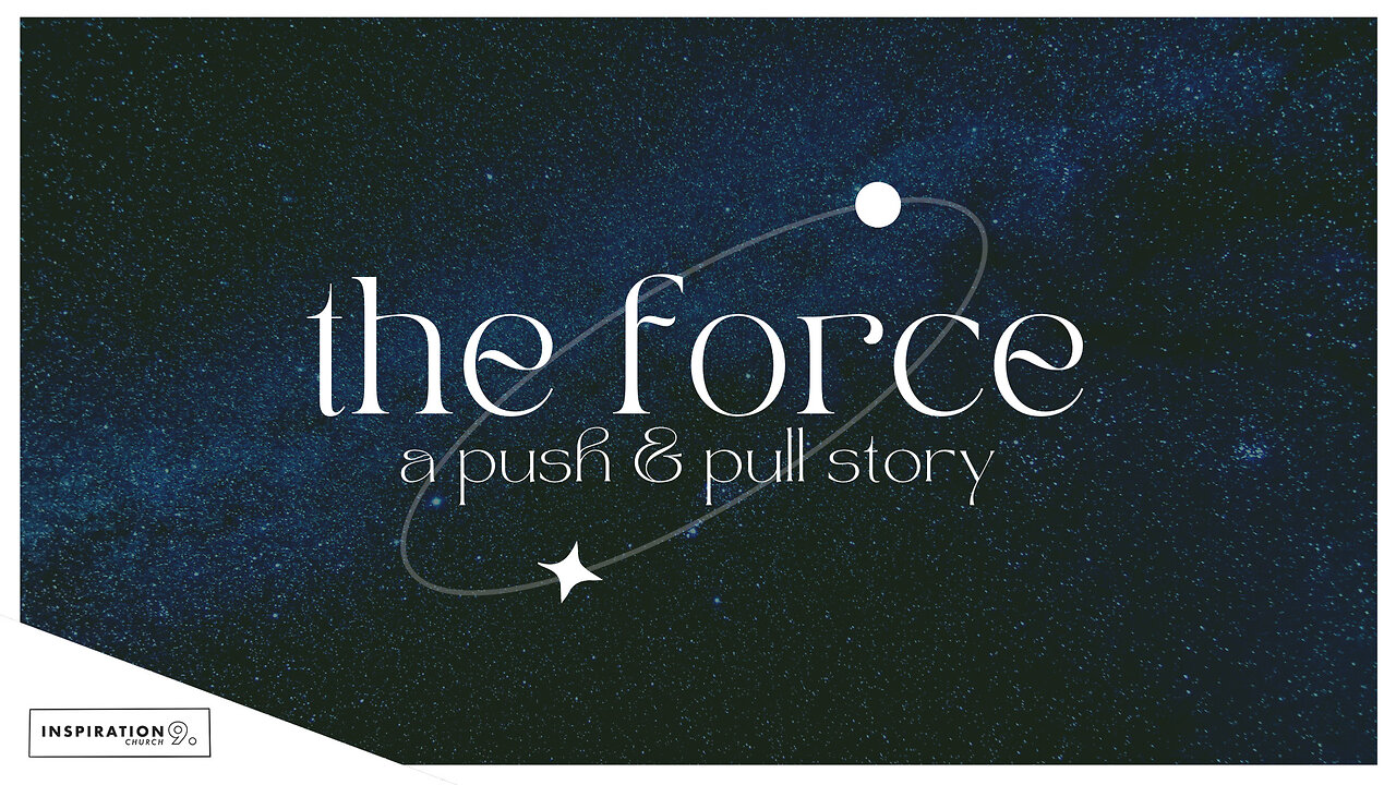 The Force: A Push & Pull Story // May 12, 2024