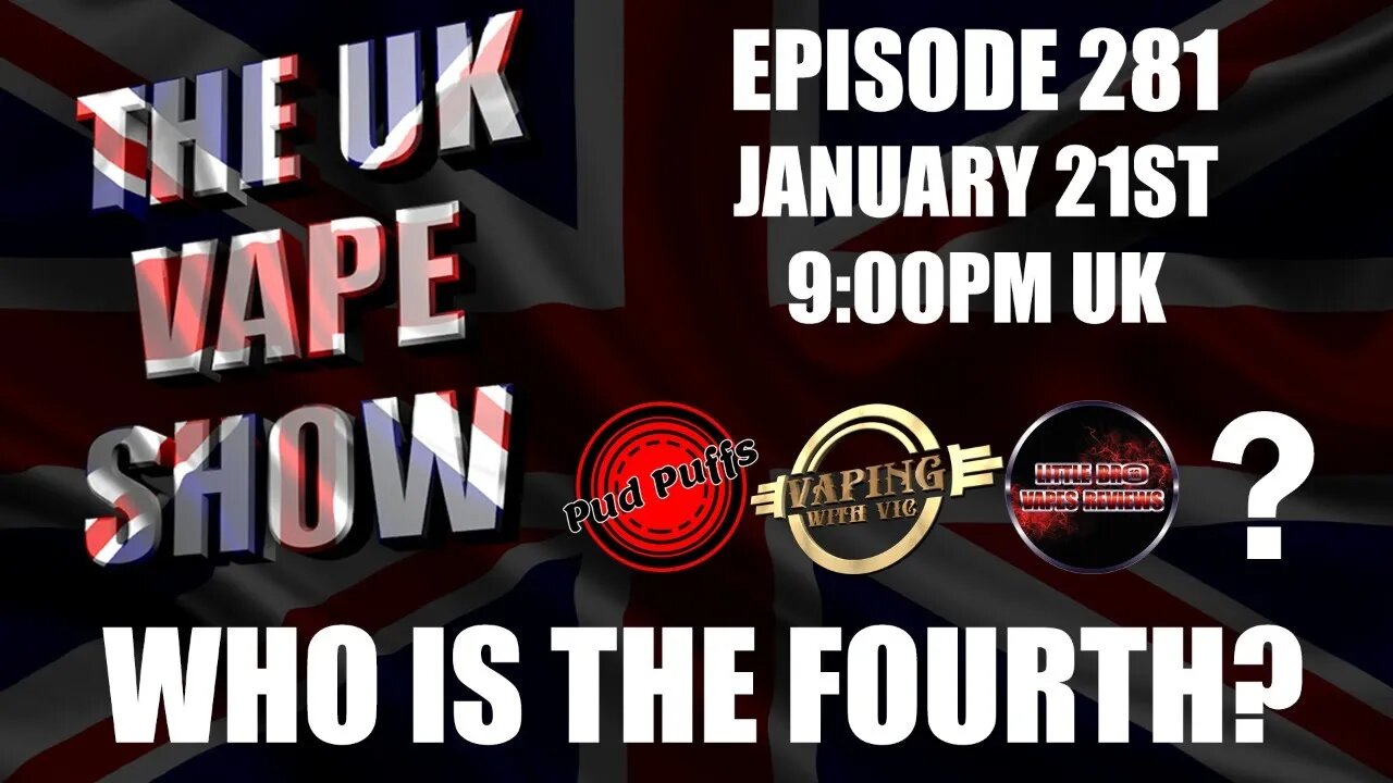 The UK Vape Show - Episode 281 - Who is the fourth?