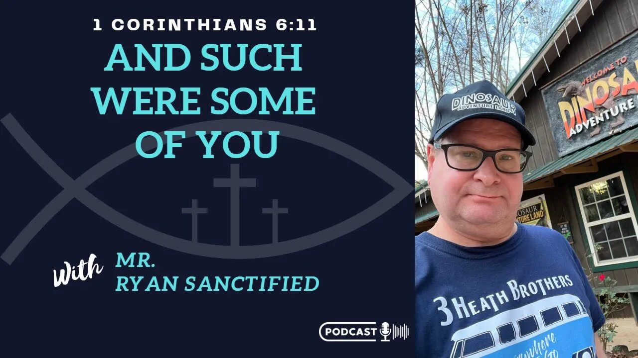 And Such Were Some of You PODCAST | Spiritual Transformation | with Ryan Sanctified