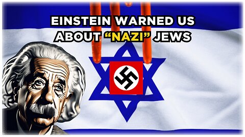 Einstein warned us about "Nazi" like Jews coming to power in Israel