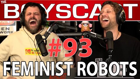 #93 FEMINIST ROBOTS TO SAVE THE DAY (BOYSCAST)