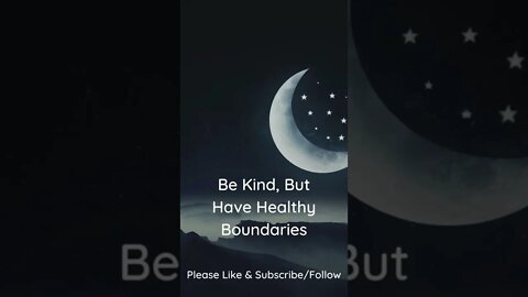 Be Kind, But Have Healthy Boundaries