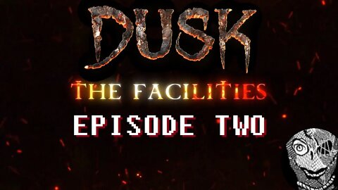 (Episode 2) [The Facility] DUSK