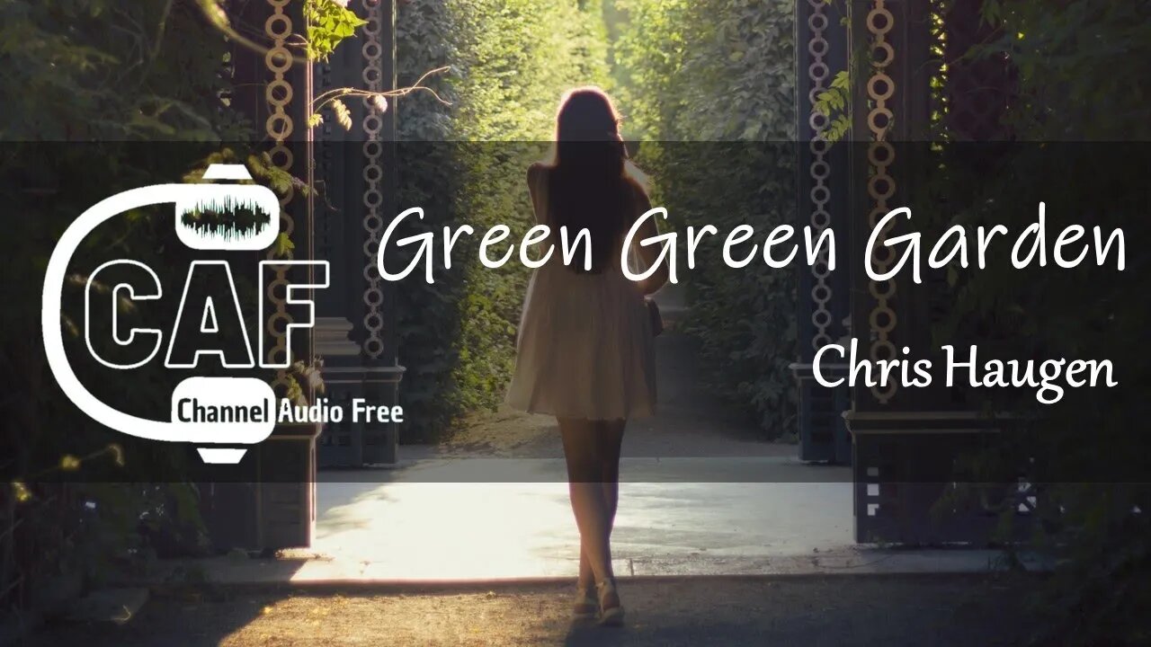 Channel Audio Free – Green Green Garden – Chris Haugen