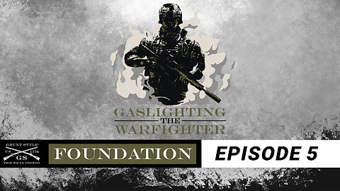 Gaslighting The Warfighter EP 5