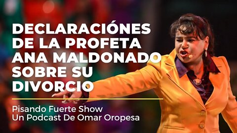 Omar Oropesa - Declaraciónes De La Profeta Ana Maldonado Sobre Su Divorcio