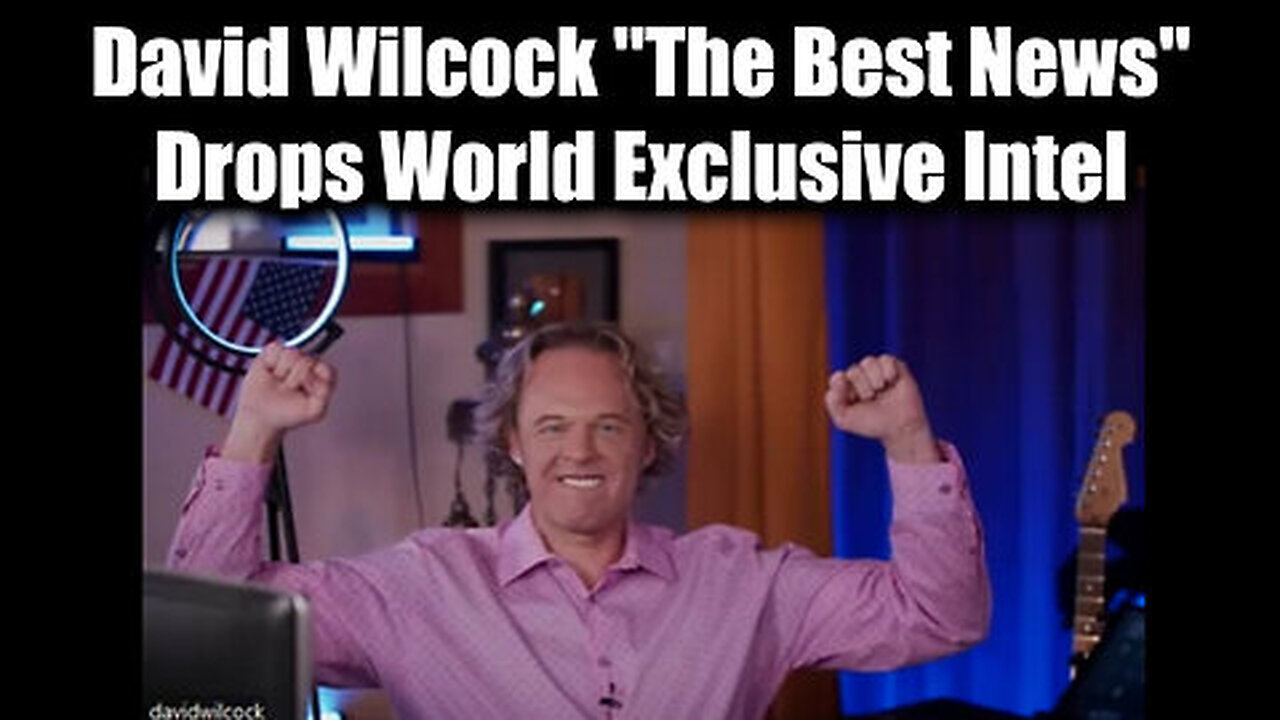 David Wilcock 'The Best News' - Drops World Exclusive Intel