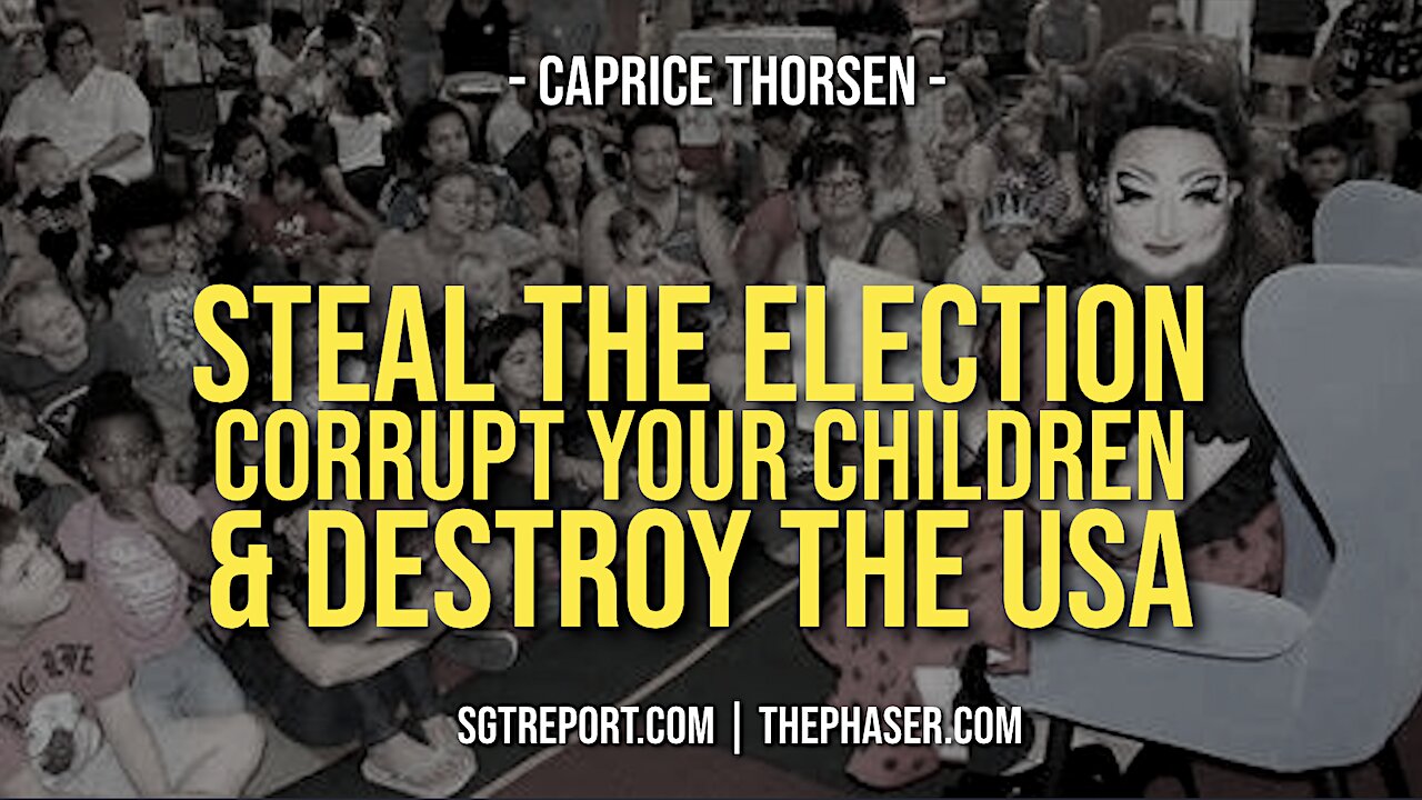 STEAL THE ELECTION, CORRUPT YOUR CHILDREN & DESTROY THE USA