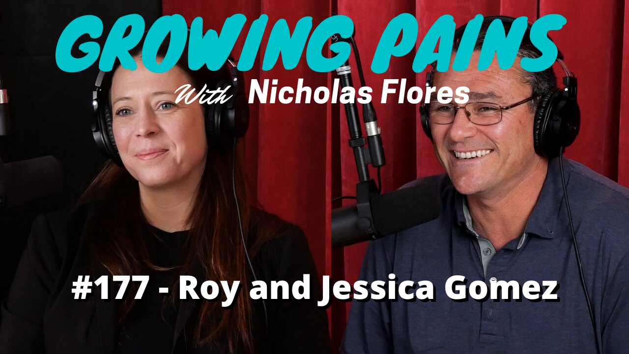 #177 - Roy and Jessica Gomez | Growing Pains with Nicholas Flores