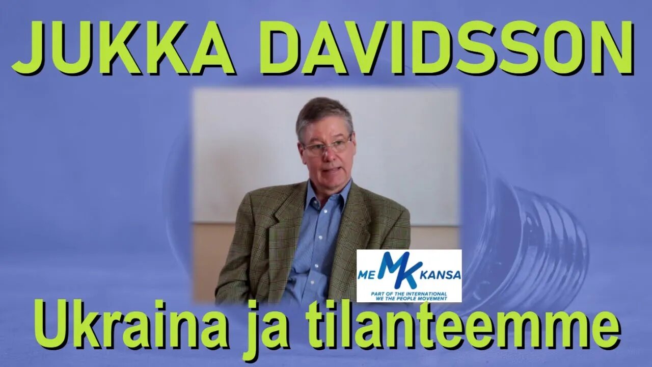 ATOMIstudio: ME Kansa Jukka Davidsson - Ukraina ja tilanteemme. 2.3.2022