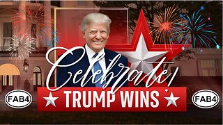 FAB 4: CELEBRATE GOOD TIMES, COME ON! TRUMP WINS!!!