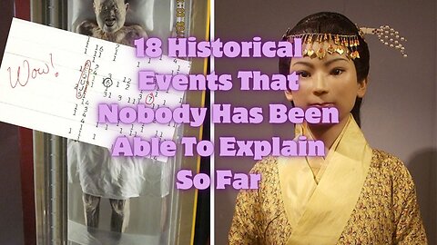 18 Historical Events That Nobody Has Been Able To Explain So Far