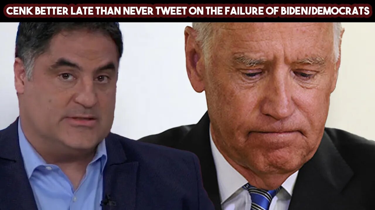 Cenk Better Late Than Never Tweet On The Failure of Biden/Democrats