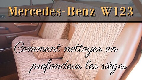 Mercedes Benz W123 - Comment nettoyer en profondeur les sièges de voiture Tutoriel