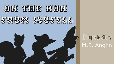 On the Run from Isofell Complete Story Read