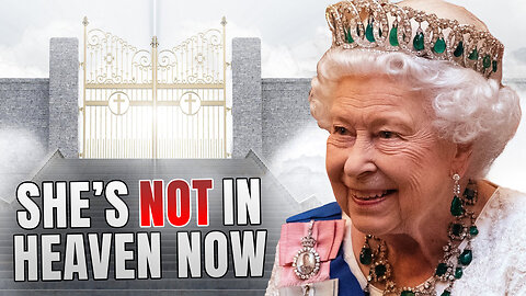 Bible Proof That Queen Elizabeth Is NOT in Heaven