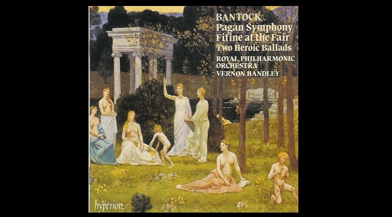 Granville Bantock - Pagan Orchestral Works Vol. 2 of 6 - Vernon Handley - Royal Philharmonic