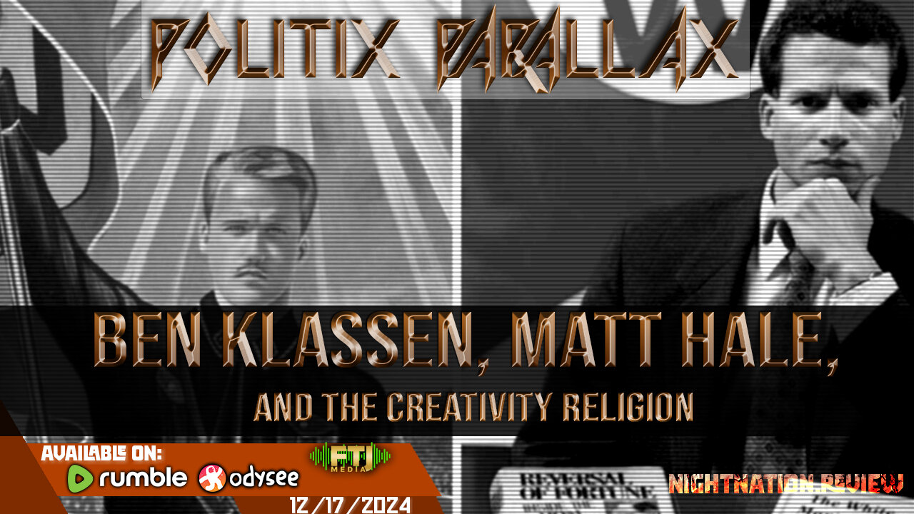 POLITIX PARALLAX ֍ 12/17/2024 ֍ BEN KLASSEN, MATT HALE, AND THE WORLD CHURCH OF THE CREATOR