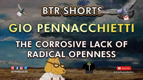 Gio Pennacchietti - The Corrosive Lack of Radical Openness