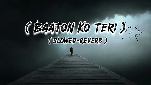 Baaton ko teri ( slowed-reverb ) || MY DARK NIGHT || @Darkvibes5625