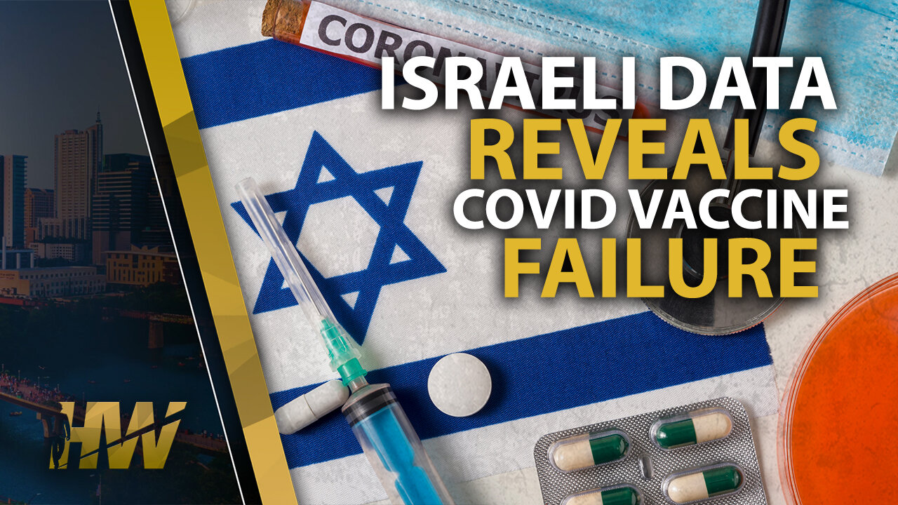 ISRAELI DATA REVEALS COVID VACCINE FAILURE