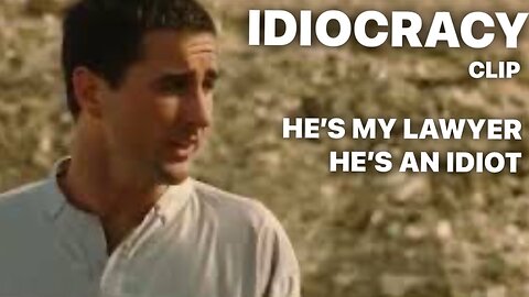 He’s My lawyer.. He’s an Idiot / IDIOCRACY