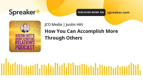 How You Can Accomplish More Through Others
