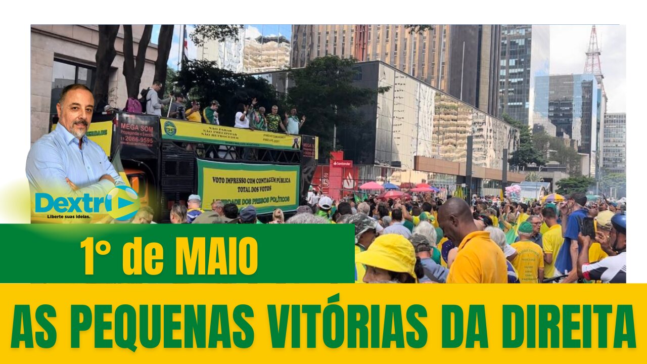 1° de MAIO: AS PEQUENAS VITÓRIAS DA DIREITA