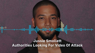 Jussie Smollett Attack: Police on Hunt for Video of Alleged Hate Crime