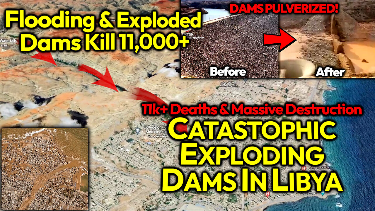 PULVERIZED DAMS: Flooding Disaster In Derna Libya Kills 11K+ After Huge Rain & 2 EXPLODED DAMS