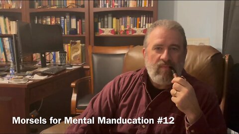 Morsels for Mental Manducation #12
