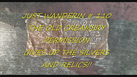 Just Wanderin #110 Metal Detecting a 1901 Homestead/Creamery