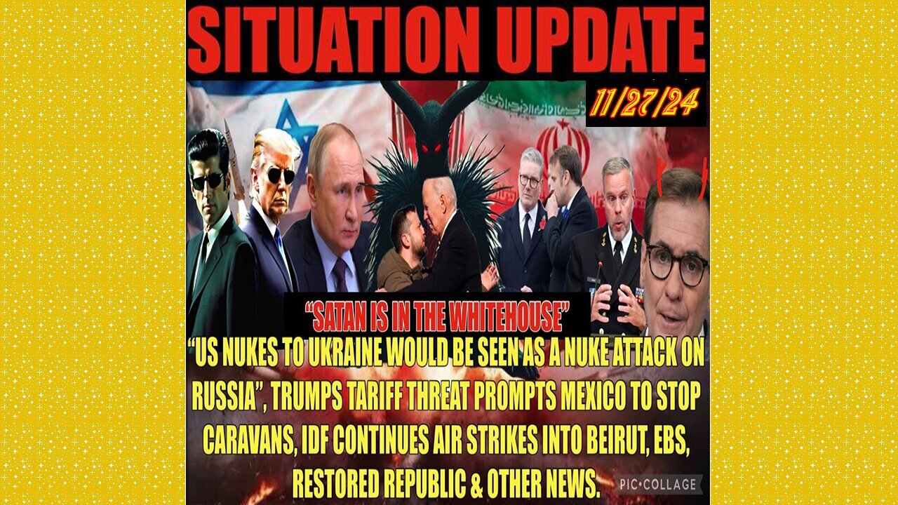 SITUATION UPDATE 11/27/24 - No way out, Nato/Us Provoking Russia Into War, Ebs, Vt Intel, Tariffs