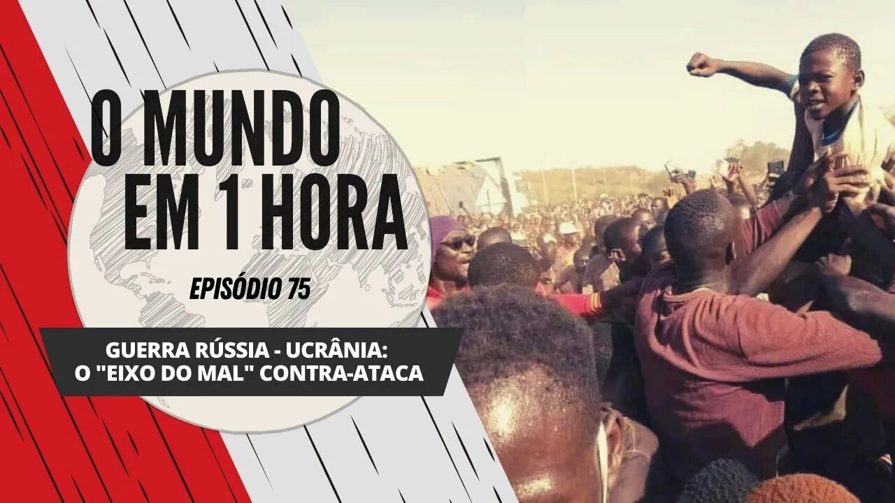 Guerra Rússia - Ucrânia: o "Eixo do Mal" contra-ataca | O Mundo em 1 Hora #75 (Podcast)