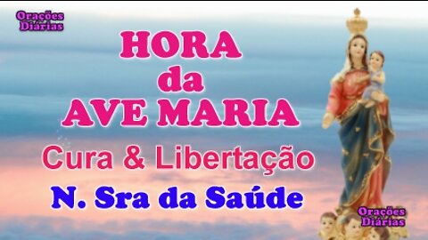 Hora da Ave Maria, Nossa Senhora da Saúde, Cura e Libertação