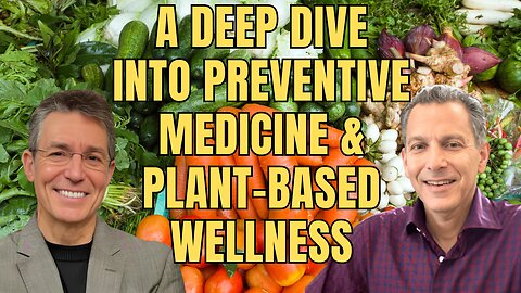 Revolutionizing Health: A Deep Dive into Preventive Medicine and Plant-Based Wellness with Leading Physicians