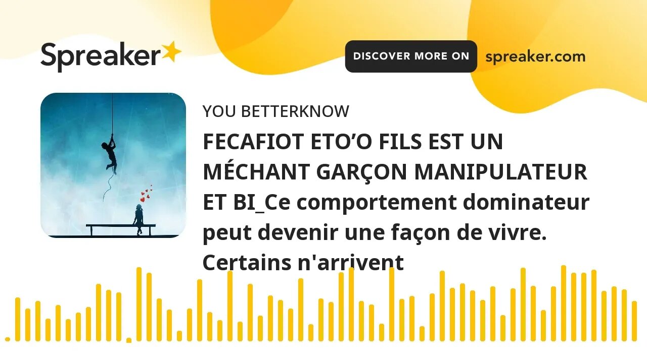 FECAFIOT ETO’O FILS EST UN MÉCHANT GARÇON MANIPULATEUR ET BI_Ce comportement dominateur peut devenir