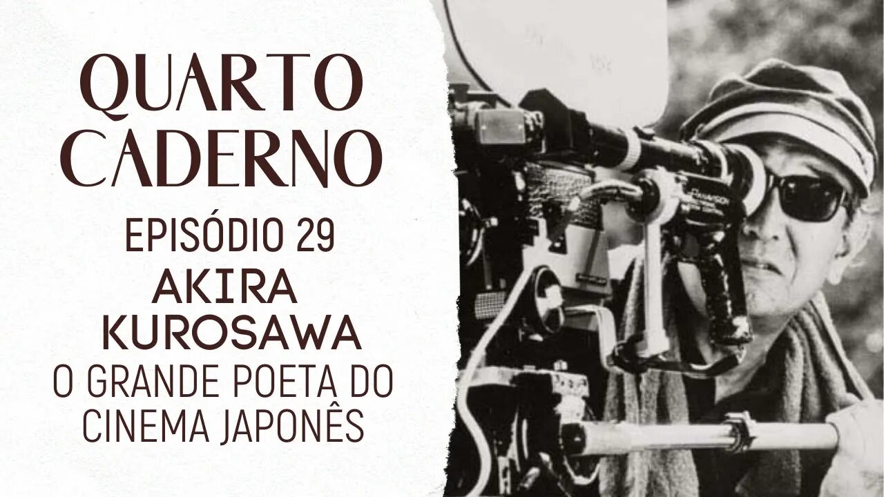 Akira Kurosawa: o grande poeta do cinema japonês - Quarto Caderno #29 (Podcast)