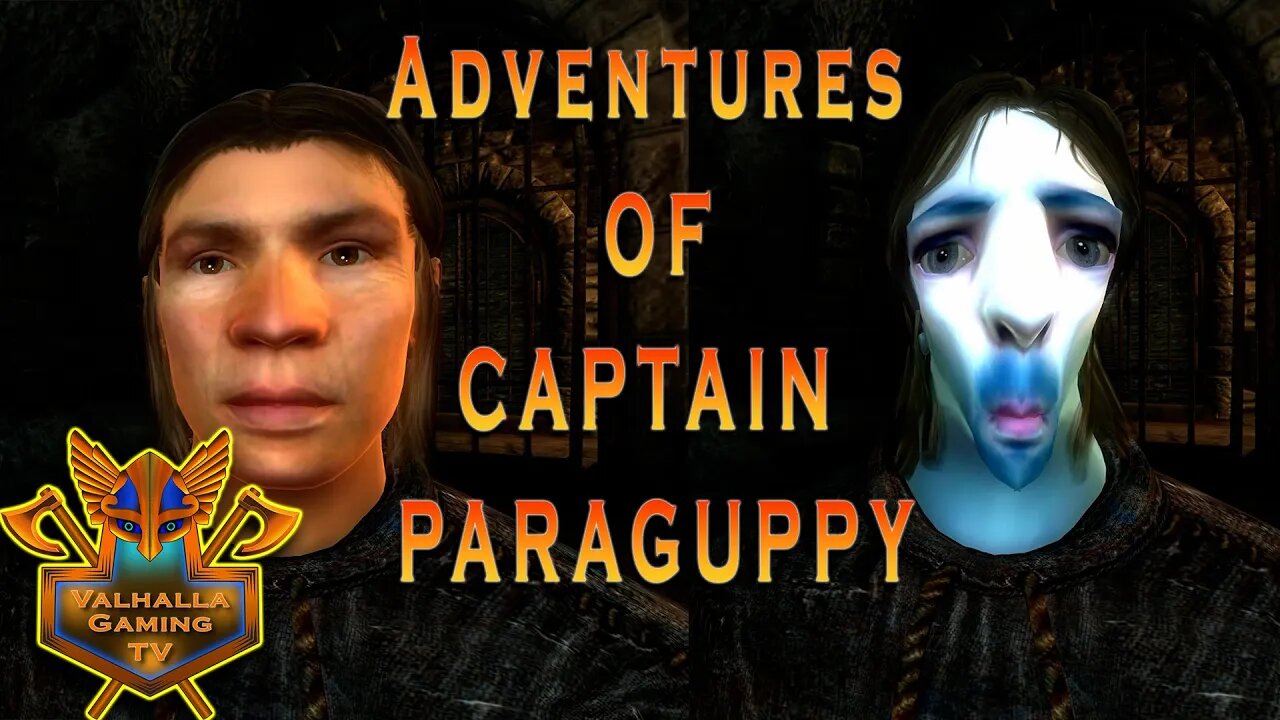 Captain Paraguppy Plays Oblivion Part 1 | The birth and Escape of Captain Paraguppy